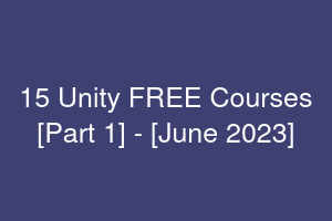 15 Unity FREE Courses [Part 1] - [June 2023]